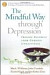 The Mindful Way through Depression : Freeing Yourself from Chronic Unhappiness