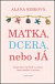 Matka, dcera, nebo já