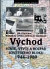 Východ Vznik, vývoj a rozpad sovětského bloku 1944-1989