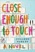 Close Enough to Touch