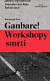 Ganbare! Workshopy smrti