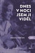 Dnes v noci jsem ji viděl