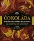 Čokoláda - Fascinujúci príbeh delikatesy