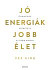 Jó energiák, jobb élet - Önmagunk szeretete a titok nyitja