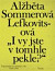 I vy jste v tomhle pekle?