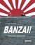 Banzai! - Paměti kapitána japonské ponorky
