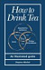 How to Drink Tea