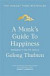 A Monks Guide to Happiness: Meditation in the 21st century