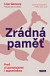 Zrádná paměť: Proč si pamatujeme i zapomínáme
