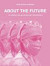 ABOUT THE FUTURE - 51 príbehov žien pre budúcnosť zdravotníctva