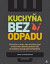 Kuchyňa bez odpadu