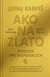 Ako na zlato - Peniaze pre neveriacich