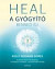 Heal - A gyógyító benned él