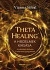 ThetaHealing® – A hiedelmek kiásása