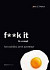 F**k It