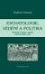 Eschatologie, vědění a politika