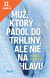 Lacná kniha Muž, ktorý padol do trhliny, ale nie na hlavu